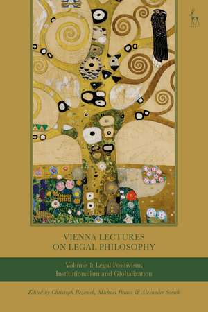 Vienna Lectures on Legal Philosophy, Volume 1: Legal Positivism, Institutionalism and Globalisation de Dr Christoph Bezemek