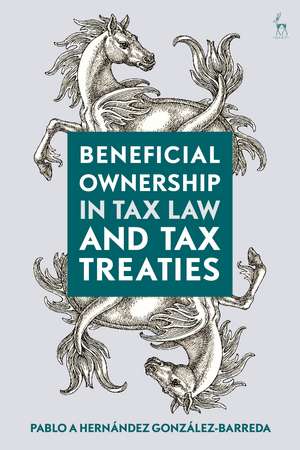 Beneficial Ownership in Tax Law and Tax Treaties de Pablo A Hernández González-Barreda