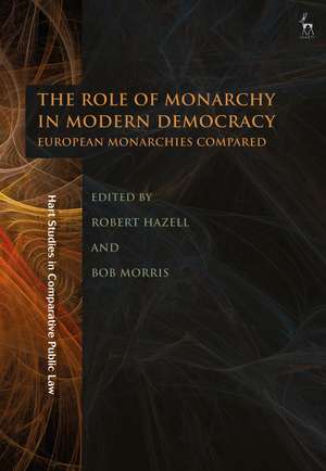 The Role of Monarchy in Modern Democracy: European Monarchies Compared de Robert Hazell