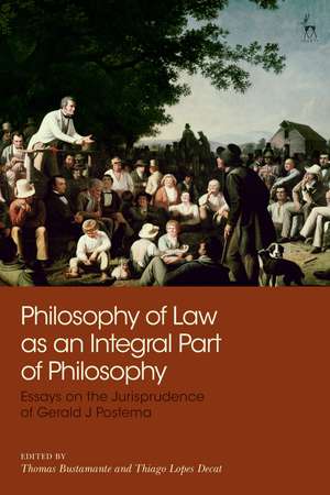 Philosophy of Law as an Integral Part of Philosophy: Essays on the Jurisprudence of Gerald J Postema de Thomas Bustamante