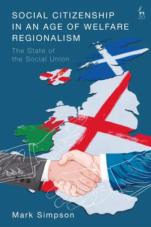 Social Citizenship in an Age of Welfare Regionalism: The State of the Social Union de Mark Simpson