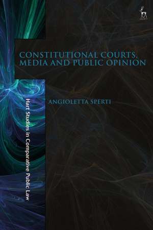 Constitutional Courts, Media and Public Opinion de Angioletta Sperti