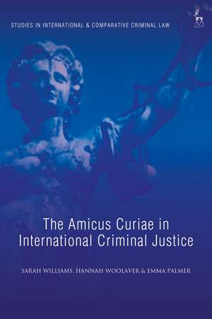 The Amicus Curiae in International Criminal Justice de Sarah Williams