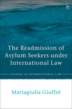 The Readmission of Asylum Seekers under International Law de Mariagiulia Giuffré