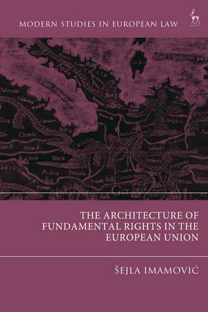 The Architecture of Fundamental Rights in the European Union de Šejla Imamovic