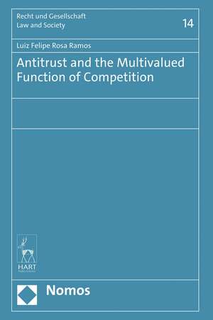 Antitrust and the Multivalued Function of Competition de Luiz Felipe Rosa Ramos