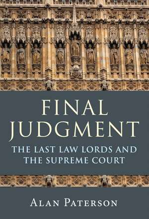 Final Judgment: The Last Law Lords and the Supreme Court de Alan Paterson