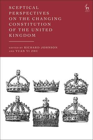 Sceptical Perspectives on the Changing Constitution of the United Kingdom de Richard Johnson