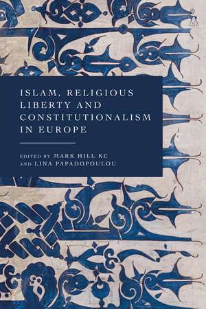 Islam, Religious Liberty and Constitutionalism in Europe de Mark Hill KC