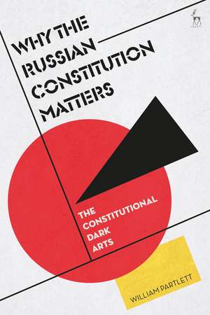 Why the Russian Constitution Matters: The Constitutional Dark Arts de William Partlett