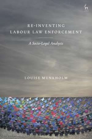 Re-Inventing Labour Law Enforcement: A Socio-Legal Analysis de Louise Munkholm