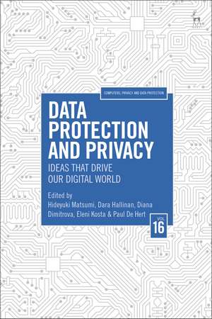 Data Protection and Privacy, Volume 16: Ideas That Drive Our Digital World de Hideyuki Matsumi