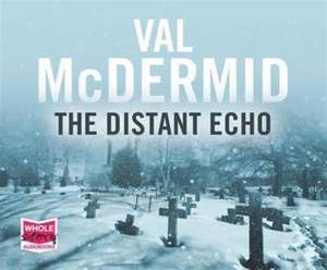 McDermid, V: The Distant Echo de Val McDermid