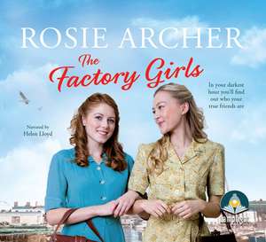 The Factory Girls: The Bomb Girls de Rosie Archer