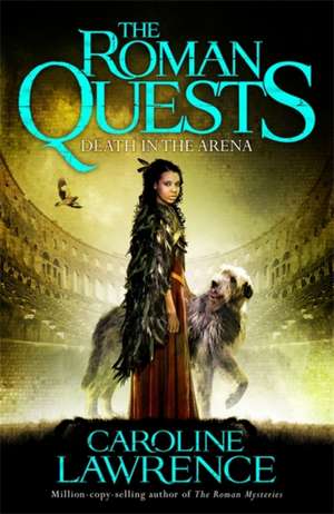 Roman Quests: Death in the Arena de Caroline Lawrence