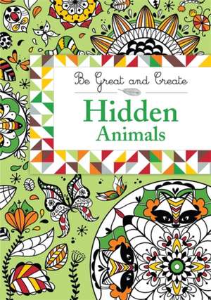 Be Great and Create: Hidden Animals de Orion Children's Books