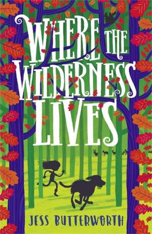 Where the Wilderness Lives de Jess Butterworth