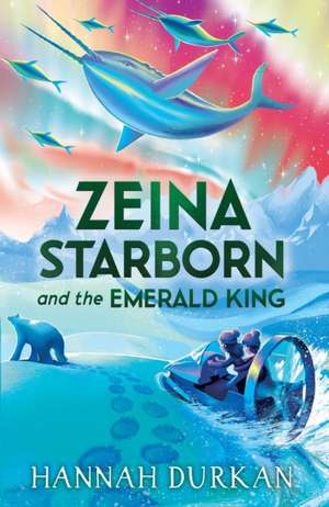 Zeina Starborn and the Emerald King de Hannah Durkan