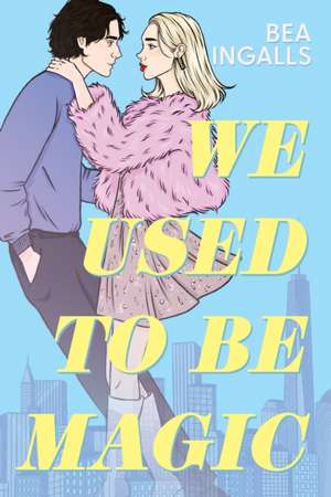 We Used To Be Magic de Bea Ingalls