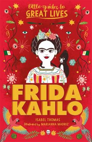 Little Guides to Great Lives: Frida Kahlo de Isabel Thomas