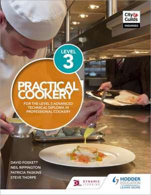 Practical Cookery for the Level 3 Advanced Technical Diploma in Professional Cookery de Neil Rippington