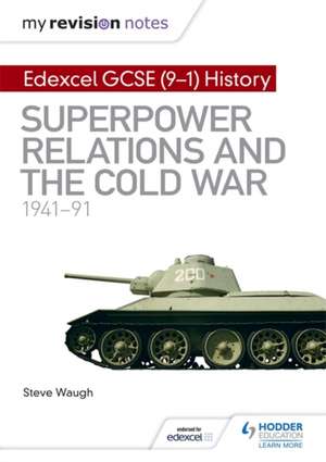 My Revision Notes: Edexcel GCSE (9-1) History: Superpower relations and the Cold War, 1941-91 de Steve Waugh