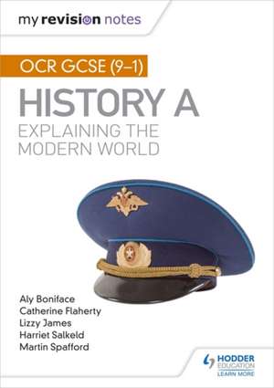 My Revision Notes: OCR GCSE (9-1) History A: Explaining the Modern World de Aly Boniface