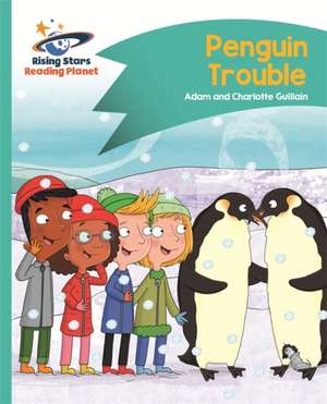 Reading Planet - Penguin Trouble - Turquoise: Comet Street Kids de Adam Guillain