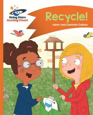 Reading Planet - Recycle! - Orange: Comet Street Kids de Adam Guillain