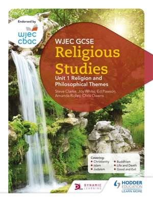 WJEC GCSE Religious Studies: Unit 1 Religion and Philosophical Themes de Joy White