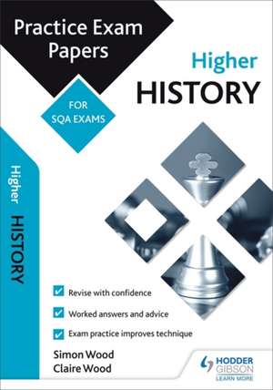 Wood, S: Higher History: Practice Papers for SQA Exams