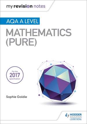 Goldie, S: My Revision Notes: AQA A Level Maths (Pure) de SOPHIE GOLDIE