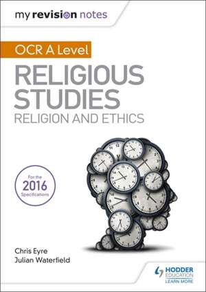 My Revision Notes OCR A Level Religious Studies: Religion and Ethics de Chris Eyre