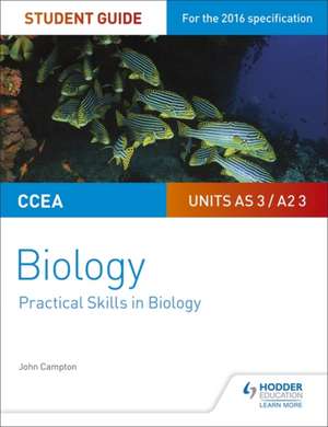 CCEA AS/A2 Biology Student Guide: Unit 3 Practical Skills in Biology de JOHN CAMPTON