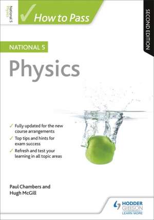 How to Pass National 5 Physics, Second Edition de Hugh McGill