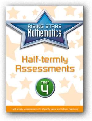 Rising Stars Mathematics Year 4 Half-Termly Assessments de Steph King