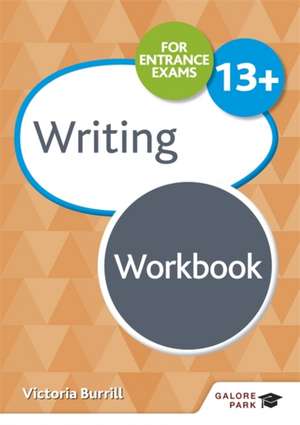 Writing for Common Entrance 13+ Workbook de Victoria Burrill