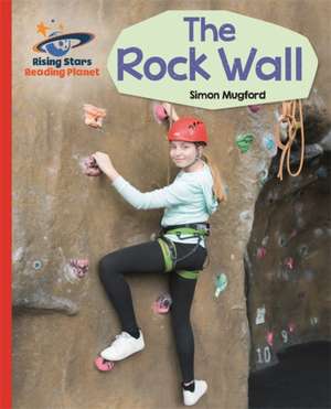 Mugford, S: Reading Planet - The Rock Wall - Red A: Galaxy de Simon Mugford