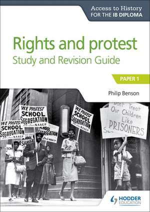 Access to History for the IB Diploma Rights and protest Study and Revision Guide de Philip Benson