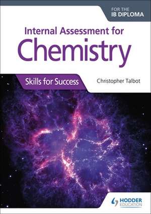 Internal Assess for Chemistry for the Ib Dip de Christopher Talbot