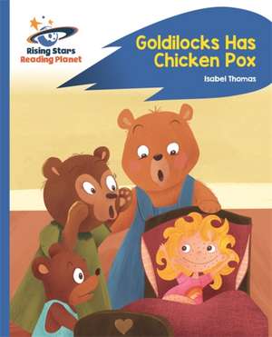 Reading Planet - Goldilocks Has Chicken Pox - Blue: Rocket Phonics de Isabel Thomas