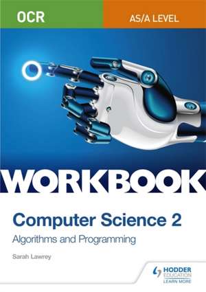 OCR AS/A-level Computer Science Workbook 2: Algorithms and Programming de Sarah Lawrey