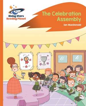 Reading Planet - The Celebration Assembly - Orange: Rocket Phonics de Ian Macdonald