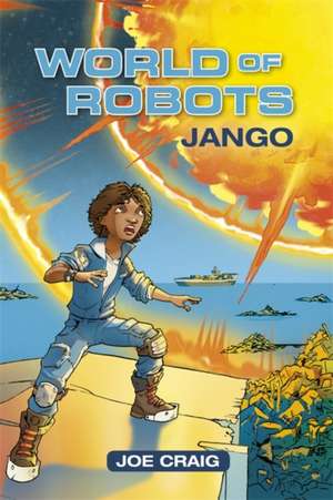 Craig, J: Reading Planet KS2 - World of Robots: Jango - Leve de Joe Craig