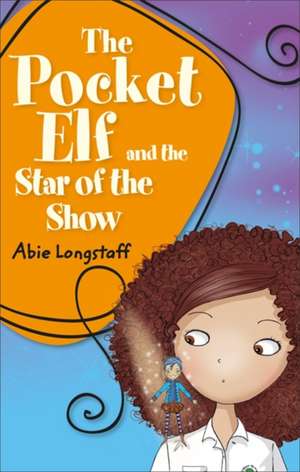 Reading Planet KS2 - The Pocket Elf and the Star of the Show - Level 3: Venus/Brown band de Abie Longstaff