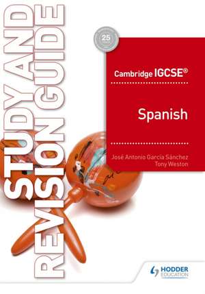 Cambridge IGCSE (TM) Spanish Study and Revision Guide de Sanchez Jose Antonio Garcia