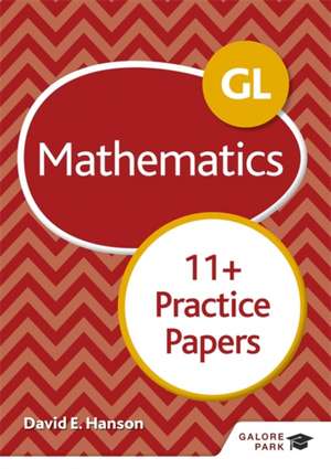 Hanson, D: GL 11+ Mathematics Practice Papers de David E Hanson