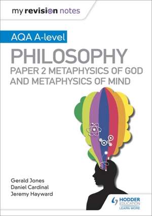 My Revision Notes: AQA A-level Philosophy Paper 2 Metaphysics of God and Metaphysics of mind de Dan Cardinal