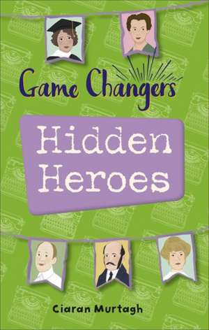 Reading Planet KS2 - Game-Changers: Hidden Heroes - Level 2: Mercury/Brown band de Ciaran Murtagh