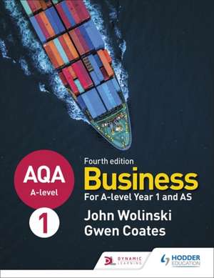 AQA A-level Business Year 1 and AS Fourth Edition (Wolinski and Coates) de John Wolinski